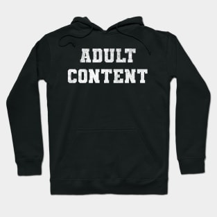 Adult Content Bold White Text - Funny Quote Hoodie